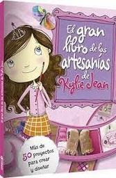 [744080] GRAN LIBRO DE ARTESANIAS KYLIE JEAN, EL | LATINBOOKS