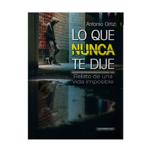 [546874] LO QUE NUNCA TE DIJE RELATO DE UNA VIDA IMPOSIBLE | PANAMERICANA