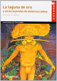 LAGUNA DE ORO Y OTRAS LEYENDAS DE AMERICA LATINA, LA