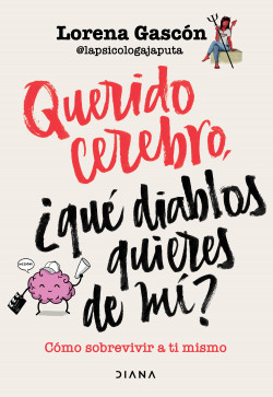 [1301816] QUERIDO CEREBRO ¿QUE DIABLOS QUIERES DE MI? | DIANA