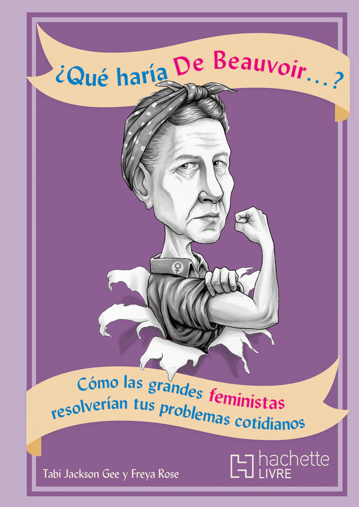 QUE HARIA DE BEAUVOIR... COMO LOS GRANDES FILOSOFOS RESOLVERIAN TUS PROBLEMAS COTIDIANOS