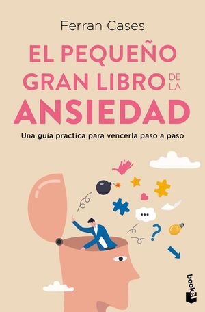 [4202617] PEQUEÑO GRAN LIBRO DE LA ANSIEDAD, EL. UNA GUIA PRACTICA PARA VENCERLA PASO A PASO | BOOKET
