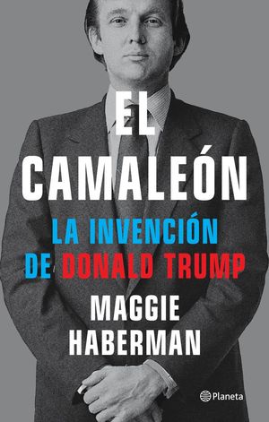 CAMALEON, EL. LA INVENCION DE DONALD TRUMP