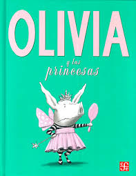 [891004] OLIVIA Y LAS PRINCESAS | FONDO DE CULTURA ECONOMICA