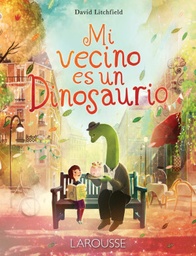 [5416] MI VECINO ES UN DINOSAURIO | LAROUSSE
