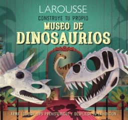 [5156] CONSTRUYE TU PROPIO MUSEO DE DINOSAURIOS | LAROUSSE