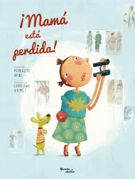 ¡MAMÁ ESTÁ PERDIDA!                               
