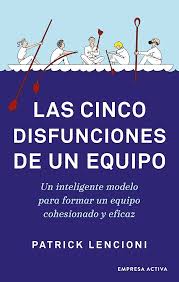 CINCO DISFUNCIONES DE UN EQUIPO, LAS