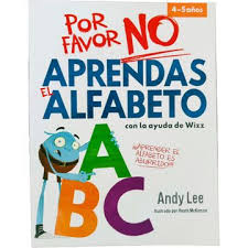 POR FAVOR NO APRENDAS... EL ALFABETO