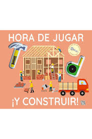 HORA DE JUGAR ¡Y CONSTRUIR!