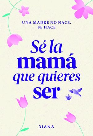 [1009021] SE LA MAMA QUE QUIERES SER | DIANA