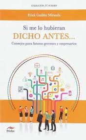 SI ME LO HUBIERAN DICHO ANTES /CONSEJOS GERENTES Y EMPRESARIOS