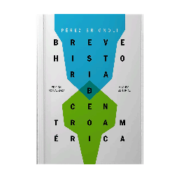 BREVE HISTORIA DE CENTROAMERICA | ALIANZA EDITORIAL
