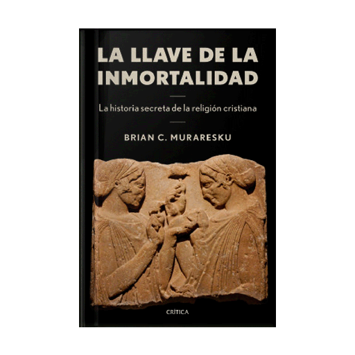 [8901834] LLAVE DE LA INMORTALIDAD, LA LA HISTORIA SECRETA DE LA RELIGION CRISTIANA | CRITICA