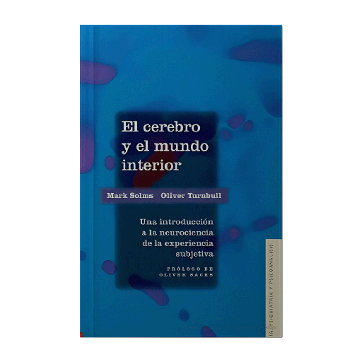 CEREBRO Y EL MUNDO INTERIOR, EL UNA INTRODUCCION A LA NEUROCIENCIA DE LA EXPERIENCIA SUBJETIVA | FONDO DE CULTURA ECONOMICA