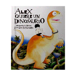 [641146] ALEX QUIERE UN DINOSAURIO | FONDO DE CULTURA ECONOMICA
