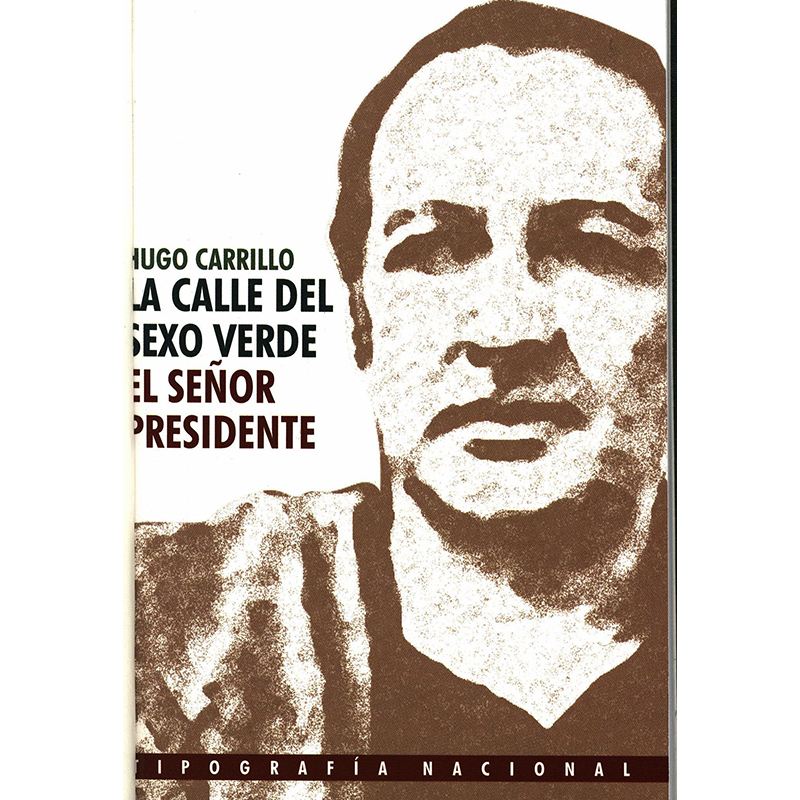 CALLE DEL SEXO VERDE/SEÑOR PRESIDENTE, LA | TIPOGRAFIA NACIONAL