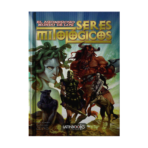 ASOMBROSO MUNDO DE LOS SERES MITOLOGICOS, EL | LATINBOOKS