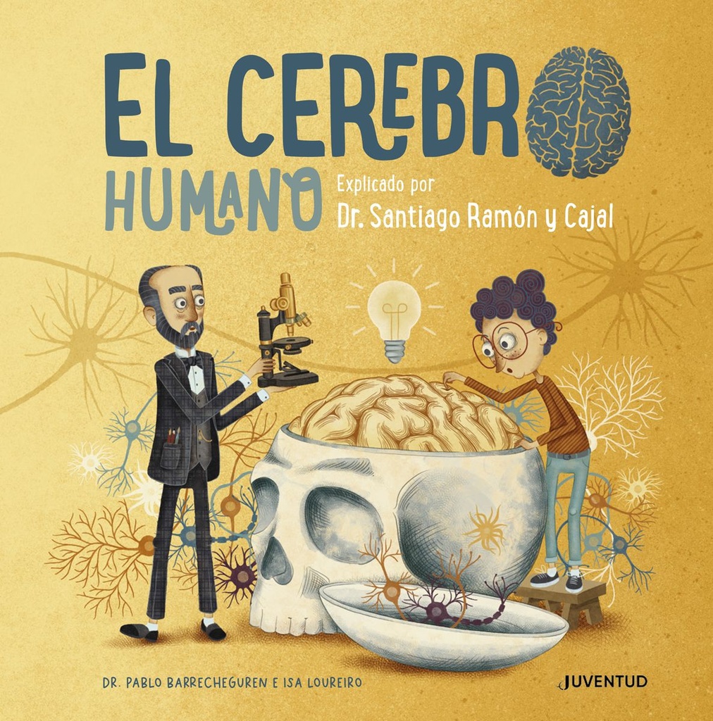 CEREBRO HUMANO, EL. EXPLICADO POR EL DR. SANTIAGO RAMON Y CAJAL | JUVENTUD