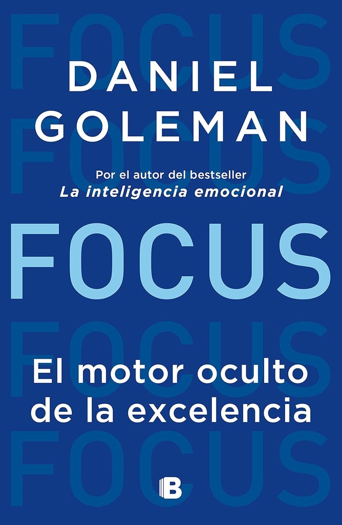 [167703] FOCUS EL MOTOR OCULTO DE LA EXCELENCIA | B DE BOLSILLO