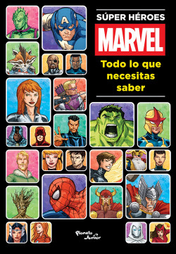 [0056124] SUPER HEROES MARVEL. TODO LO QUE NECESITAS SABER | PLANETA JUNIOR