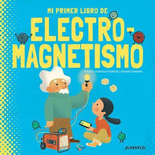 [147431] MI PRIMER LIBRO DE ELECTROMAGNETISMO | JUVENTUD