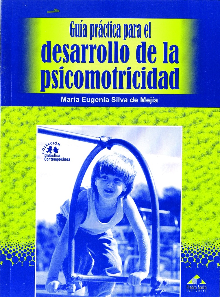 [210680] GUIA PRACTICA PARA EL DESARROLLO DE LA PSICOMOTRICIDAD | PIEDRASANTA