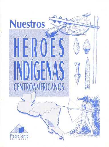 [30910] NUESTROS HEROES INDIGENAS CENTROAMERICANOS | PIEDRASANTA