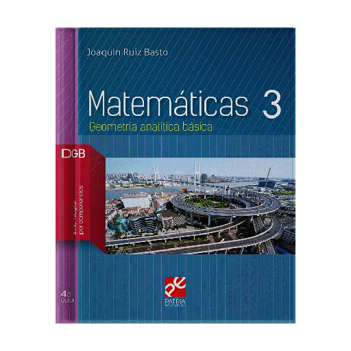 [200805] MATEMATICAS 3 GEOMETRIA ANALITICA BASICA DGB POR COMPETENCIAS | PATRIA