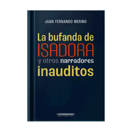[638574] BUFANDA DE ISIDORA Y OTROS NARRADORES INAUDITOS, LA | PANAMERICANA