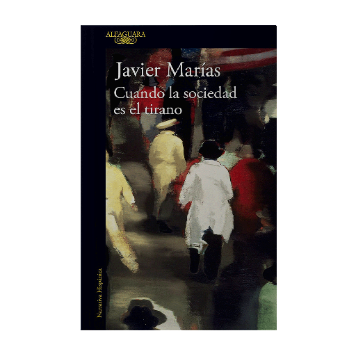[437811] CUANDO LA SOCIEDAD ES EL TIRANO | ALFAGUARA
