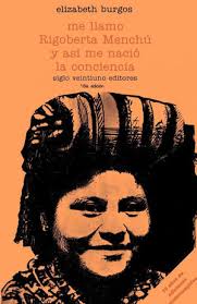 ME LLAMO RIGOBERTA MENCHU Y ASI ME NACIO LA CONCIENCIA