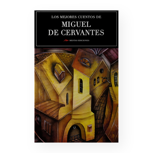[14820] MEJORES CUENTOS DE MIGUEL DE CERVANTES, LOS | MESTAS