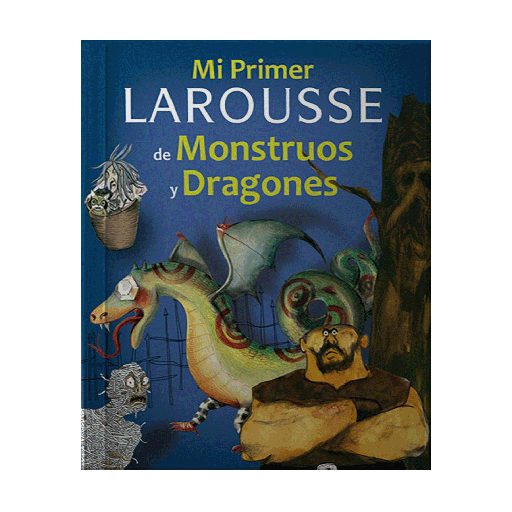 MI PRIMER LAROUSSE DE MONSTRUOS Y DRAGONES | LAROUSSE