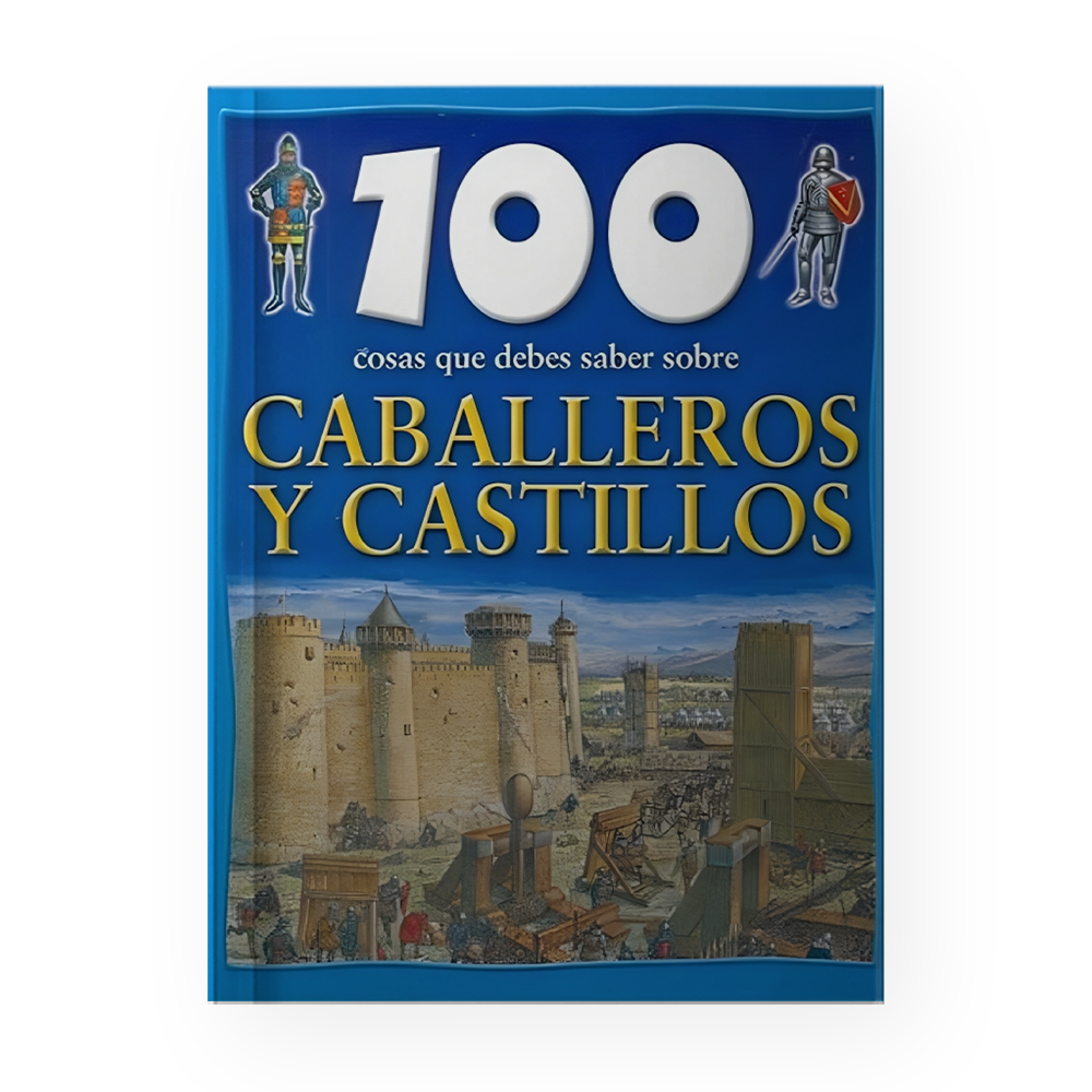 100 COSAS CABALLEROS Y CASTILLOS