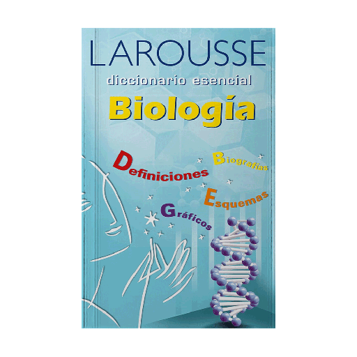 DICCIONARIO ESENCIAL BIOLOGIA | LAROUSSE