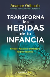 TRANSFORMA LAS HERIDAS DE TU INFANCIA | DEBOLSILLO