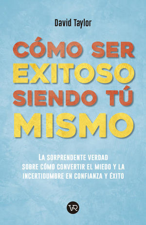 COMO SER EXITOSO SIENDO TU MISMO