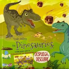 DESPLIEGA Y DESCUBRE - TODO SOBRE LOS DINOSAURIOS