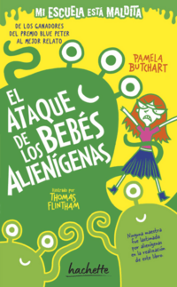 [53870] MI ESCUELA ESTA MALDITA. EL ATAQUE DE LOS BEBES ALIENIGENAS | HACHETTE