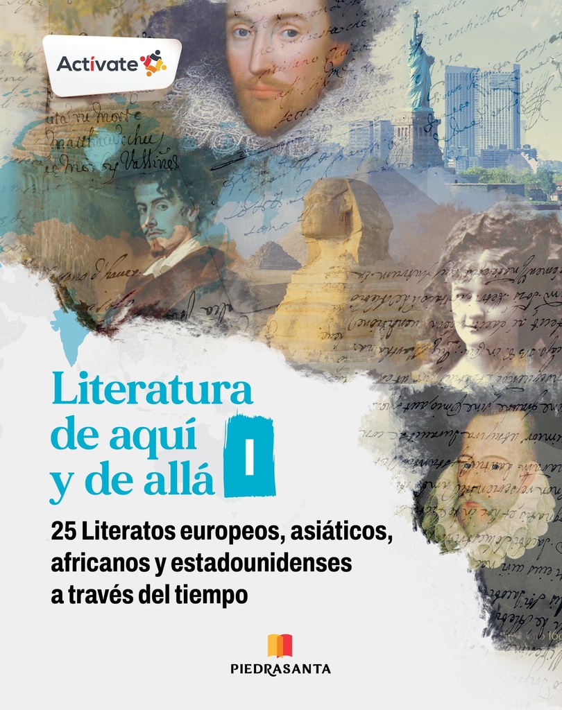LITERATURA DE AQUI Y DE ALLA I. 25 LITERATOS EUROPEOS, ASIATICOS, AFRICANOS Y ESTADOUNIDENSES A TRAVES DEL TIEMPO