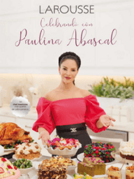 [8068] CELEBRANDO CON PAULINA ABASCAL | LAROUSSE