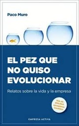 [945 001229] PEZ QUE NO QUISO EVOLUCIONAR, EL | EMPRESA ACTIVA