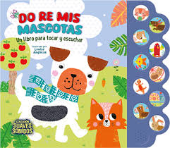 [IN01247859] SUAVES SONIDOS - DO, RE, MIS MASCOTAS | LATINBOOKS