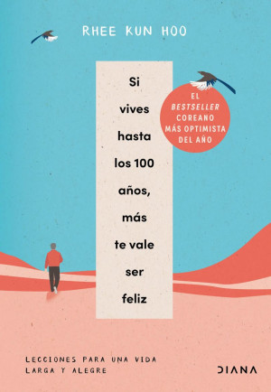 SI VIVES HASTA LOS 100 AÑOS, MAS TE VALE SER FELIZ