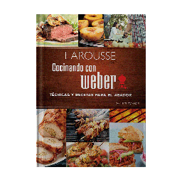 [1844] COCINANDO CON WEBER | LAROUSSE