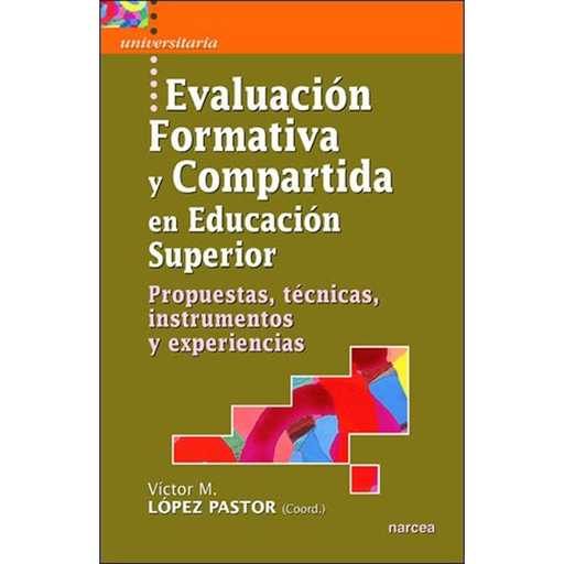 EVALUACION FORMATIVA Y COMPARTIDA EN EDUCACION SUPERIOR PROPUESTAS, TECNICAS, INSTRUMENTOS Y EXPERIENCIAS | NARCEA