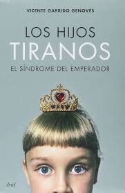 HIJOS TIRANOS, LOS EL SINDROME DEL EMPERADOR