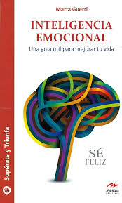 INTELIGENCIA EMOCIONAL UNA GUIA UTIL PARA MEJORAR TU VIDA
