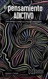 [250516] PENSAMIENTO ADICTIVO, EL COMO DISTINGUIR Y CORREGIR SUS CONDUCTAS | PATRIA